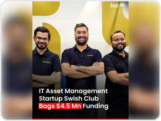 IT Asset Management Startup Swish Club Bags $4.5 Mn Funding